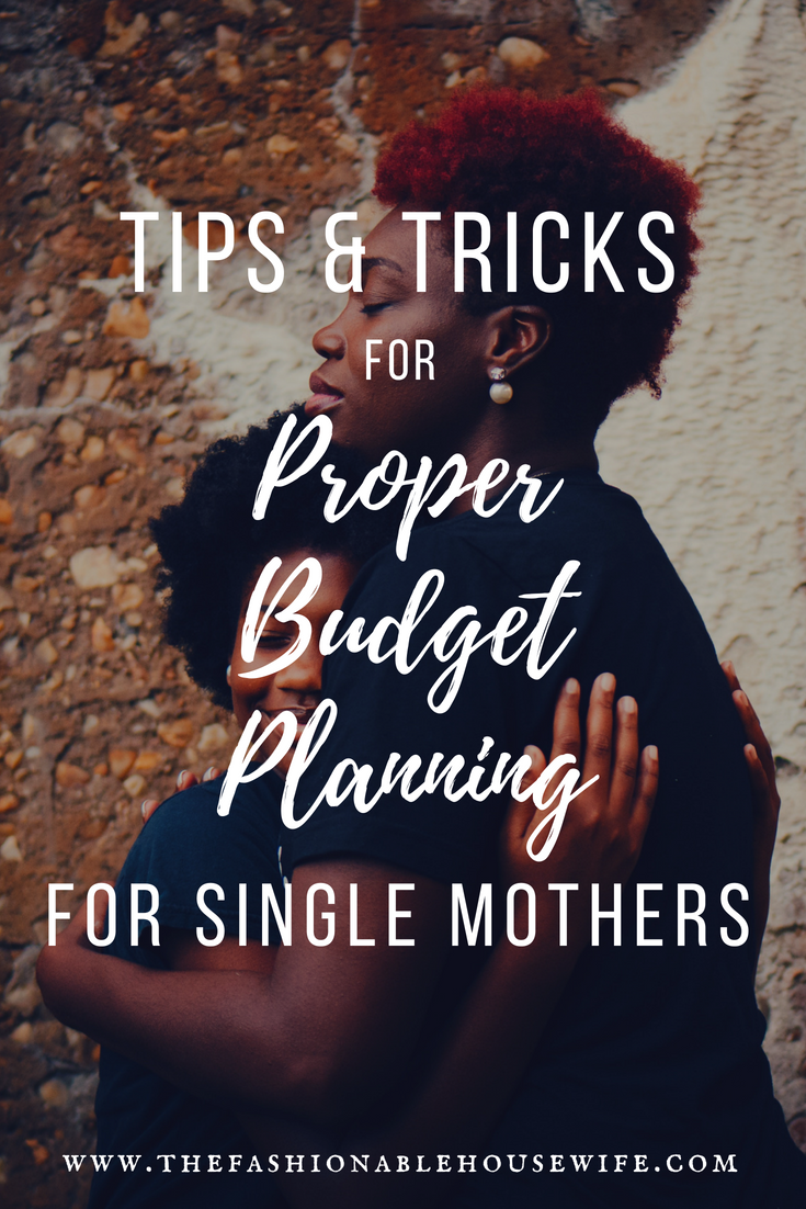 Tips & Tricks For Proper Budget Planning For Single Mothers