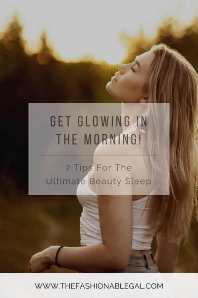 Get Glowing in the Morning! 7 Tips for the Ultimate Beauty Sleep