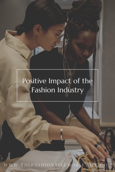 Positive Impact of the Fashion Industry Today